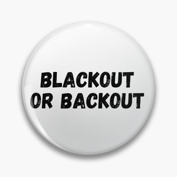 Item preview, Blackout or Backout - Funny designed and sold by KarolinaPaz.