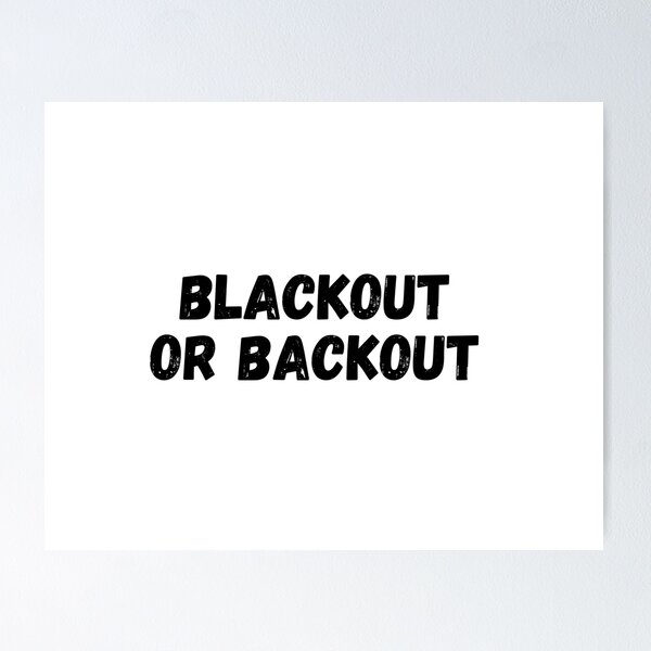 Item preview, Blackout or Backout - Funny designed and sold by KarolinaPaz.