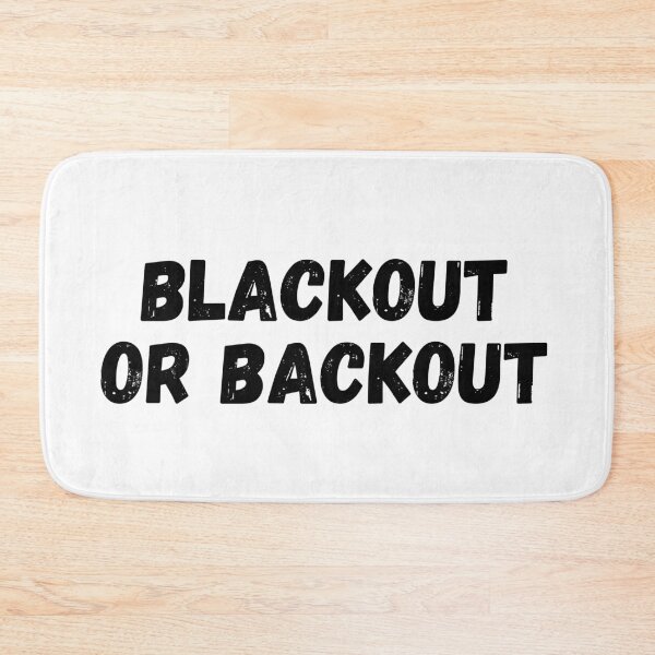 Item preview, Blackout or Backout - Funny designed and sold by KarolinaPaz.