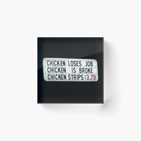 Item preview, Chicken Loses Job, Chicken is Broke, Chicken Strips designed and sold by SortaFire.