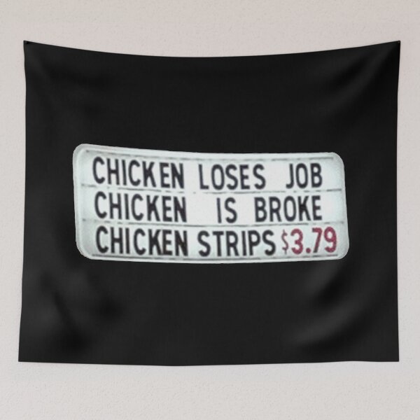 Item preview, Chicken Loses Job, Chicken is Broke, Chicken Strips designed and sold by SortaFire.