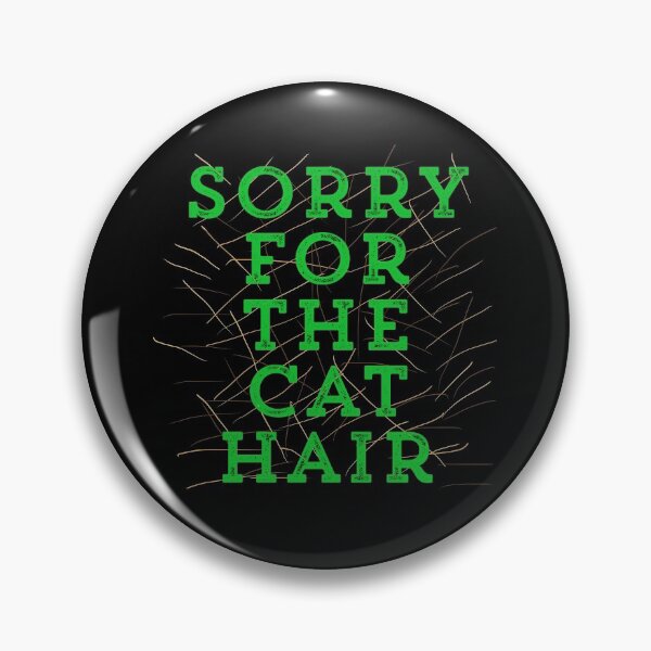Item preview, Sorry for the Cat Hair-Green designed and sold by wildjellybeans.