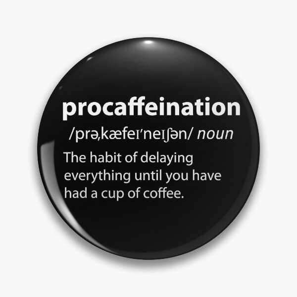Item preview, Procaffeination Procrastination Coffee Funny Dictionary Definition  designed and sold by TravelScientist.