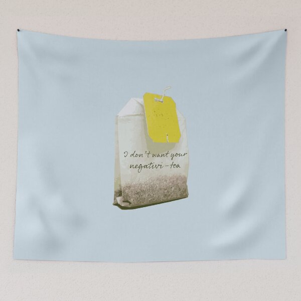 Item preview, I don't want your negativi-tea designed and sold by taylorsarttable.
