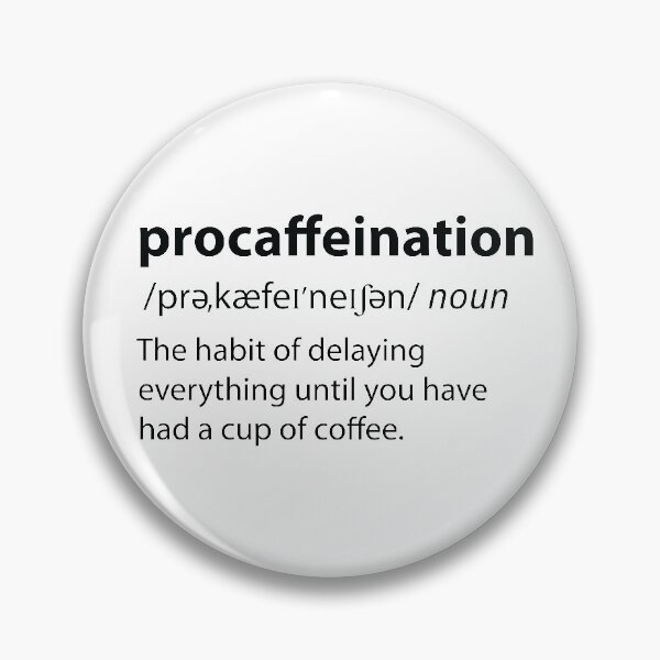 Item preview, Procaffeination Procrastination Coffee Funny Dictionary Definition  designed and sold by TravelScientist.