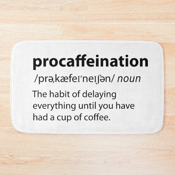 Item preview, Procaffeination Procrastination Coffee Funny Dictionary Definition  designed and sold by TravelScientist.