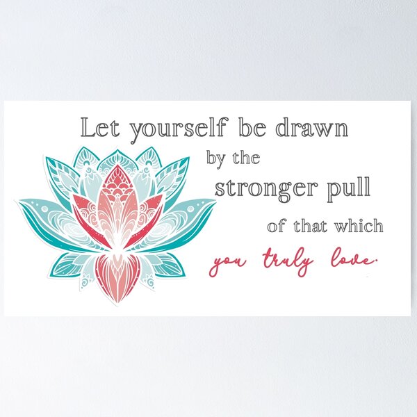 Item preview, Let yourself be drawn by the stronger pull of that which you truly love. designed and sold by squishyrainbow.