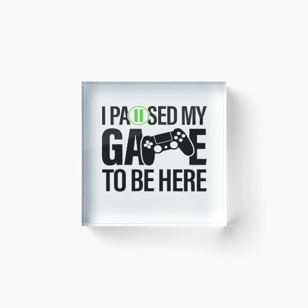 Item preview, I Paused My Game To Be Here Video Gamer Gift designed and sold by MillanMarketing.