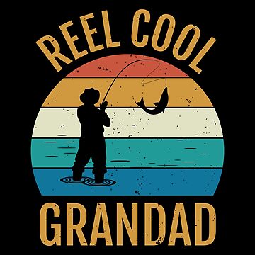 Reel Cool Grandad - Gift who Fishes, Loves to Fish, is a Fisherman Art  Print for Sale by EstelleStar
