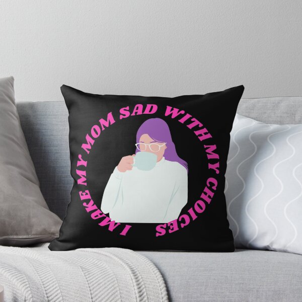 Item preview, I Make My Mom Sad With My Choices (Pink Text) designed and sold by Highon444.