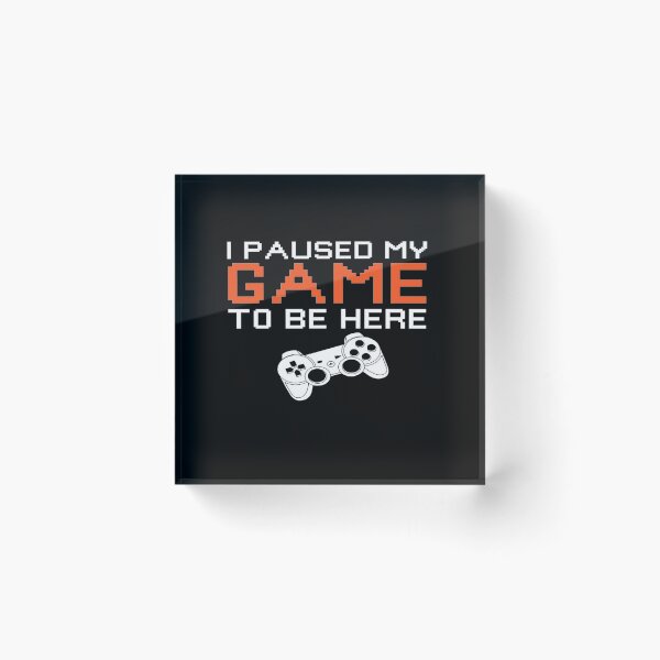 Item preview, I Paused My Game To Be Here Video Gamer Gift designed and sold by MillanMarketing.