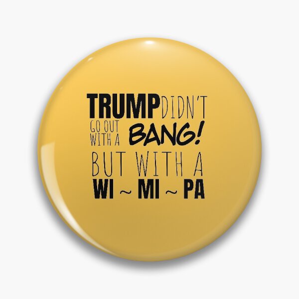 Item preview, Trump Didn't Go Out With A Bang But With A Wi-Mi-Pa designed and sold by qitrechio.