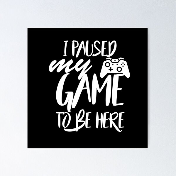 Item preview, I Paused My Game To Be Here Video Gamer Gift designed and sold by MillanMarketing.