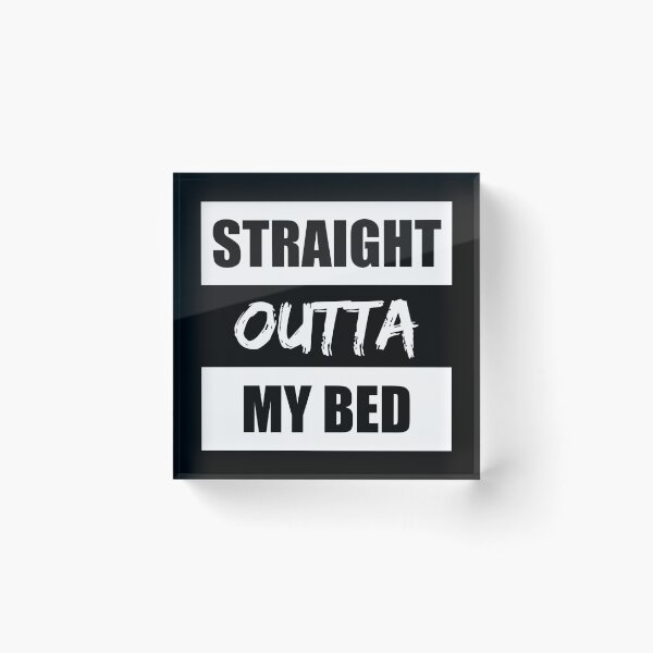 Item preview, Straight Outta My Bed Funny Quote designed and sold by RRiDesigns.