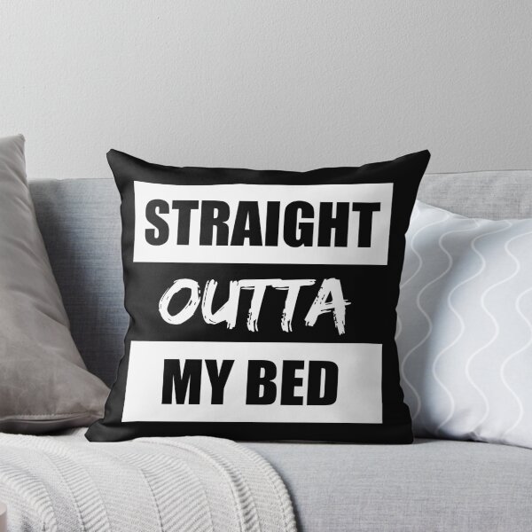 Item preview, Straight Outta My Bed Funny Quote designed and sold by RRiDesigns.