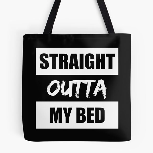 Item preview, Straight Outta My Bed Funny Quote designed and sold by RRiDesigns.