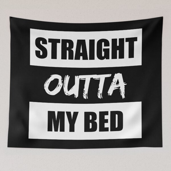 Item preview, Straight Outta My Bed Funny Quote designed and sold by RRiDesigns.