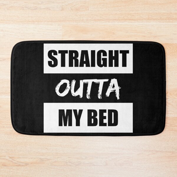 Item preview, Straight Outta My Bed Funny Quote designed and sold by RRiDesigns.