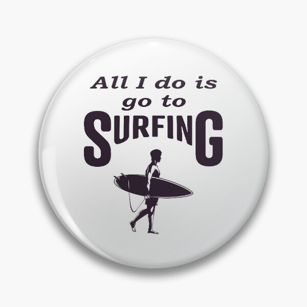 Item preview, All i do is go to Surfing, Funny  designed and sold by Islanr.