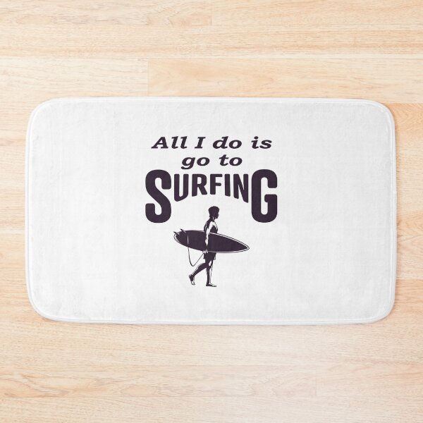 Item preview, All i do is go to Surfing, Funny  designed and sold by Islanr.