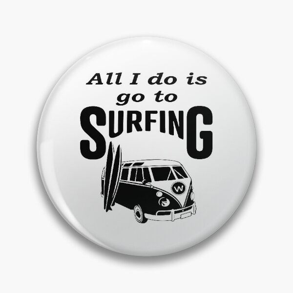 Item preview, All i do is go to Surfing, Funny  designed and sold by Islanr.