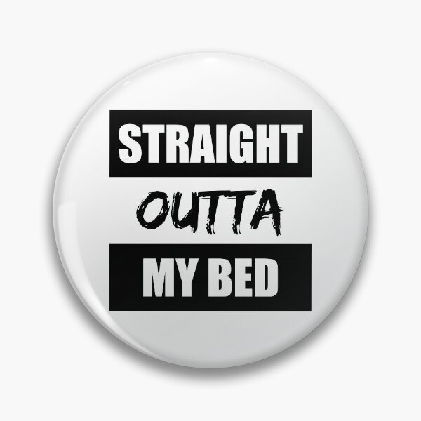 Item preview, Straight Outta My Bed Funny Saying designed and sold by RRiDesigns.