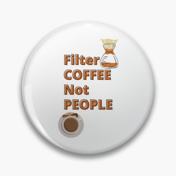 Item preview, Filter Coffee Not People designed and sold by Raymond Richard.