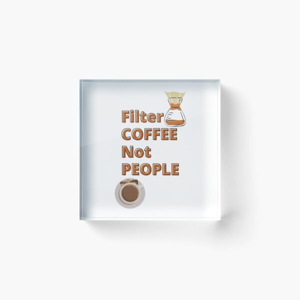 Item preview, Filter Coffee Not People designed and sold by Raymond Richard.
