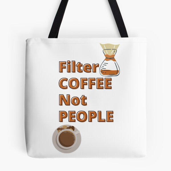 Item preview, Filter Coffee Not People designed and sold by Raymond Richard.