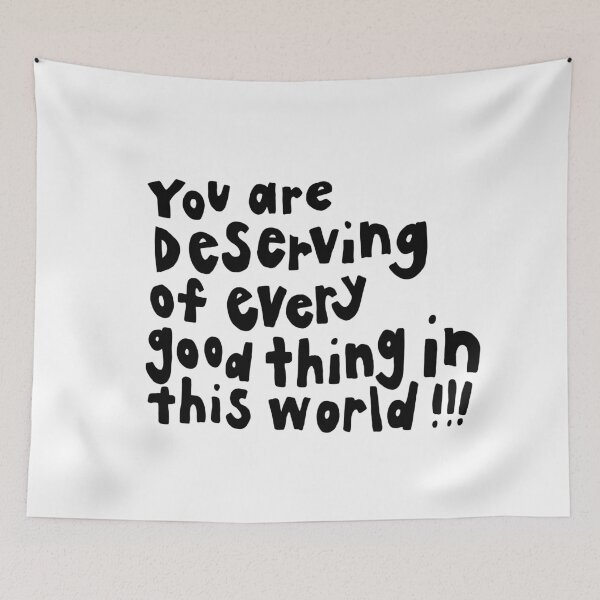 Item preview, You Deserve Everything Good In The World designed and sold by juvenilepeace.