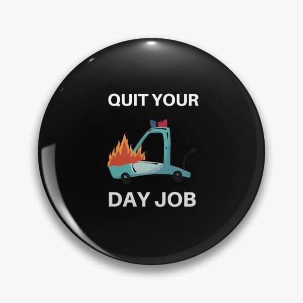 Item preview, Quit your day job designed and sold by Weirdu.