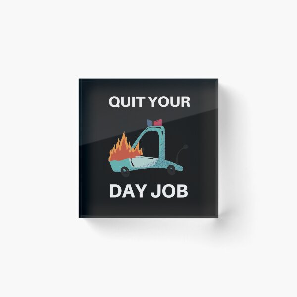 Item preview, Quit your day job designed and sold by Weirdu.