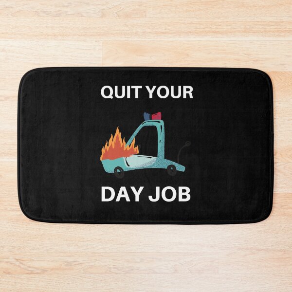 Item preview, Quit your day job designed and sold by Weirdu.