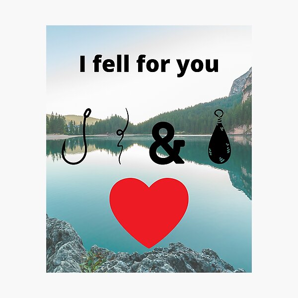 Item preview, I fell for you hook, line, and sinker designed and sold by Sonofwilliam.