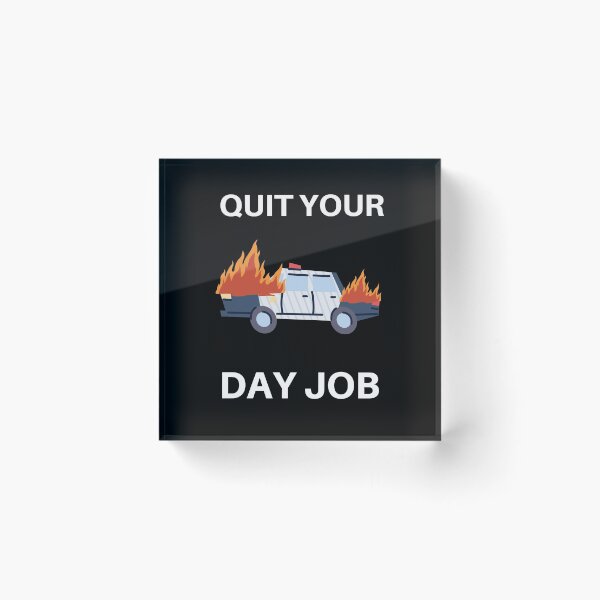 Item preview, Quit your day job designed and sold by Weirdu.