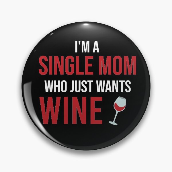 Item preview, I Am A Single Mom Who Just Wants Wine designed and sold by Illustragrump.
