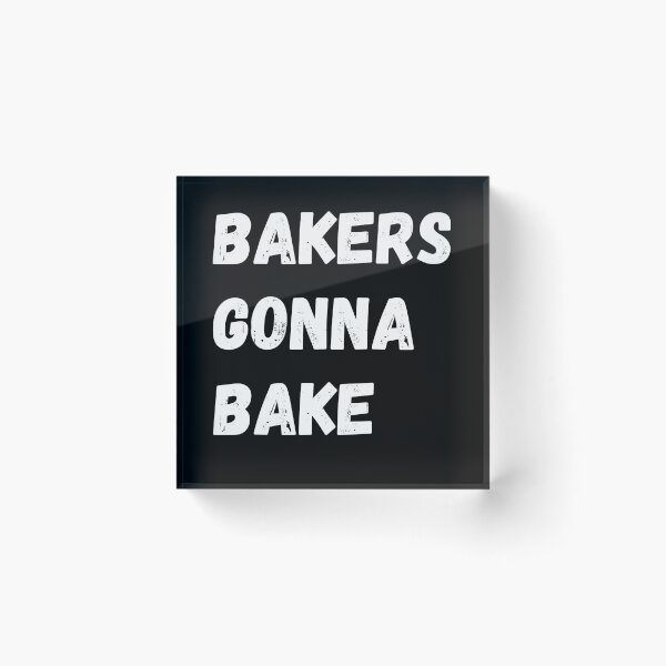 Item preview, Bakers Gonna Bake designed and sold by inmyzone.