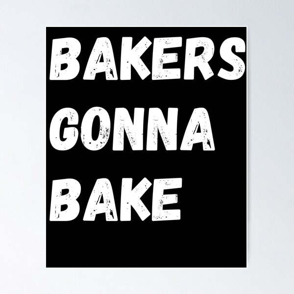Item preview, Bakers Gonna Bake designed and sold by inmyzone.