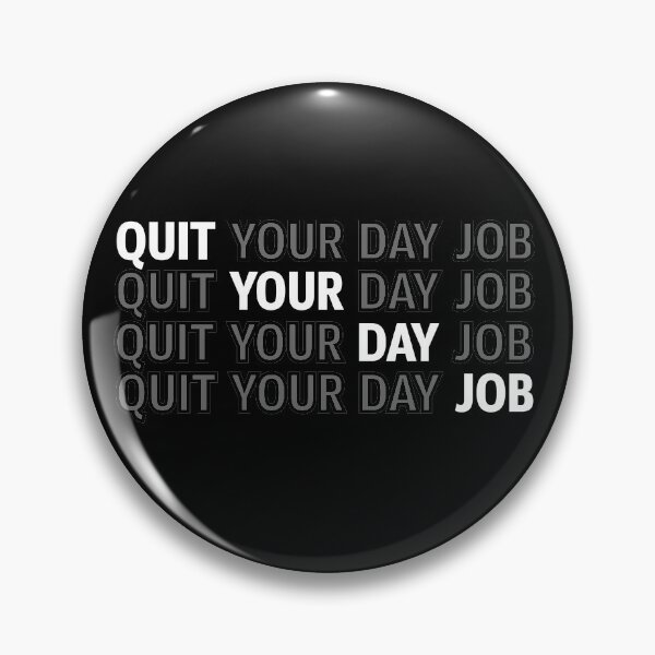 Item preview, Quit Your Day Job If you Hate it designed and sold by PrintBrint.