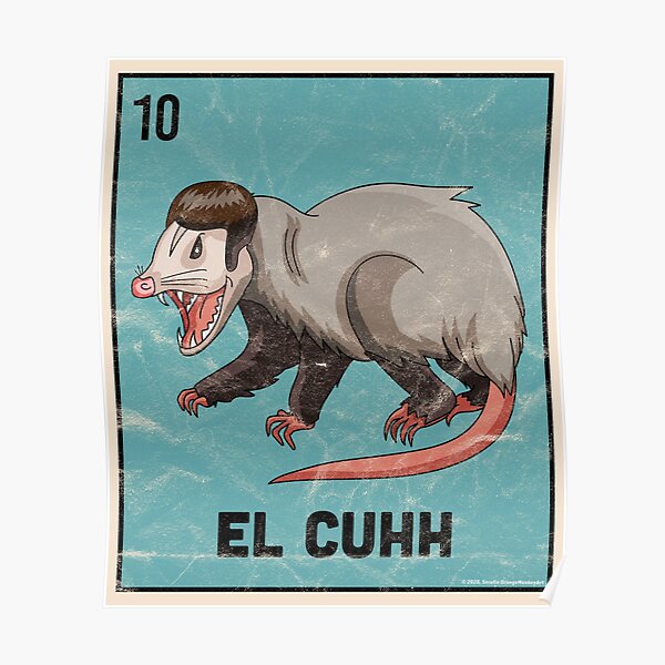 El Cuhh Takuache Cuh Opossum Funny Mexican Playing Posters.