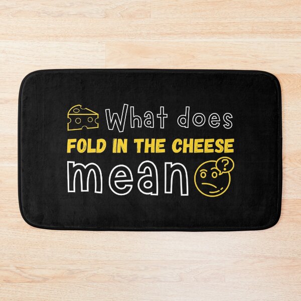 Item preview, What does fold in the cheese mean? designed and sold by GraphicTeesSuck.