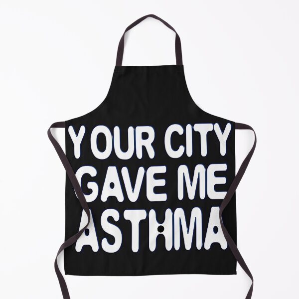 Item preview, YOUR CITY GAVE ME ASTHMA designed and sold by Ralek.
