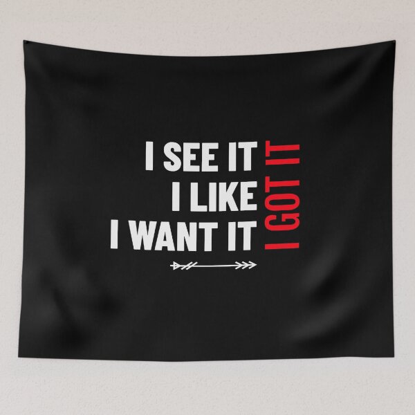 Item preview, I See It I Like It I Want It I Got It Funny Gift designed and sold by FreedomTree.