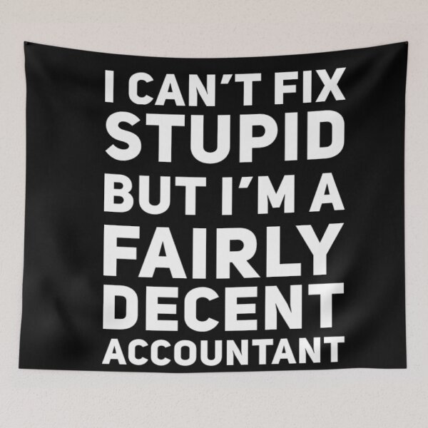 Item preview,  Accountant Funny Can't fix Stupid Gift- White text designed and sold by MDAccount.
