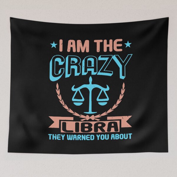 Item preview, Zodiac Sign Libra | I am the crazy designed and sold by teamph.