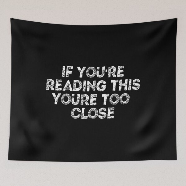 Item preview, If You're Reading This You're Too Close Quarantine designed and sold by Mytoonsquad.
