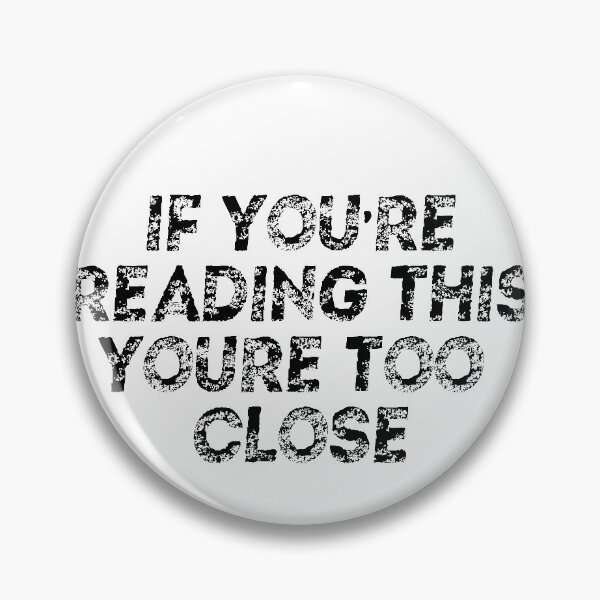 Item preview, If You're Reading This You're Too Close Quarantine designed and sold by Mytoonsquad.