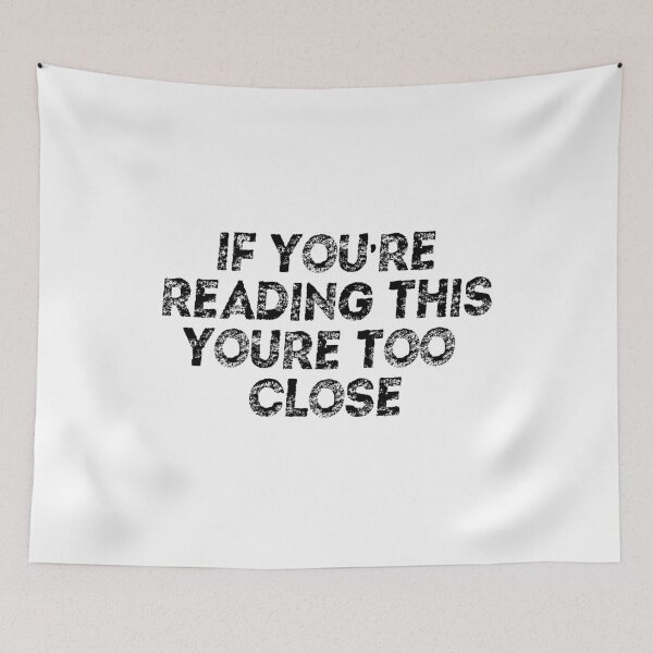 Item preview, If You're Reading This You're Too Close Quarantine designed and sold by Mytoonsquad.