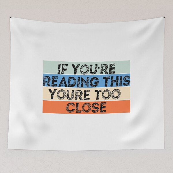 Item preview, If You're Reading This You're Too Close Quarantine designed and sold by Mytoonsquad.