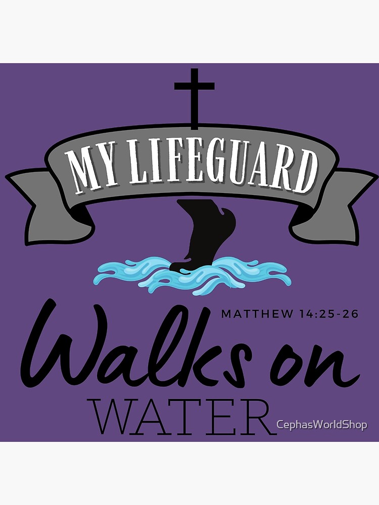 my lifeguard walks on water shirt